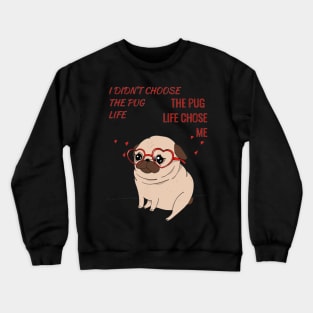 Best Novelty Gift Idea with Quote for Pug Lovers Crewneck Sweatshirt